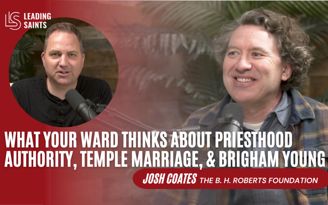 What Your Ward Thinks About Priesthood Authority, Temple Marriage, & Brigham Young | An Interview with Josh Coates