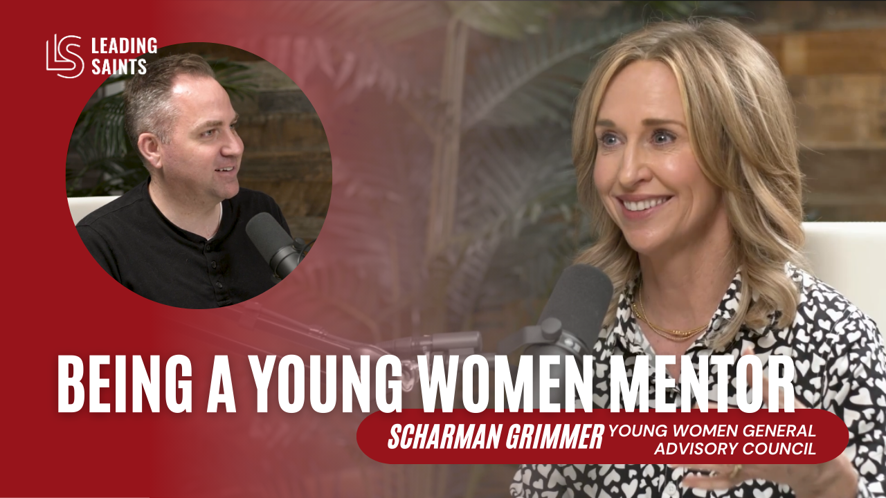 Being a Young Women Mentor | An Interview with Scharman Grimmer - Leading  Saints