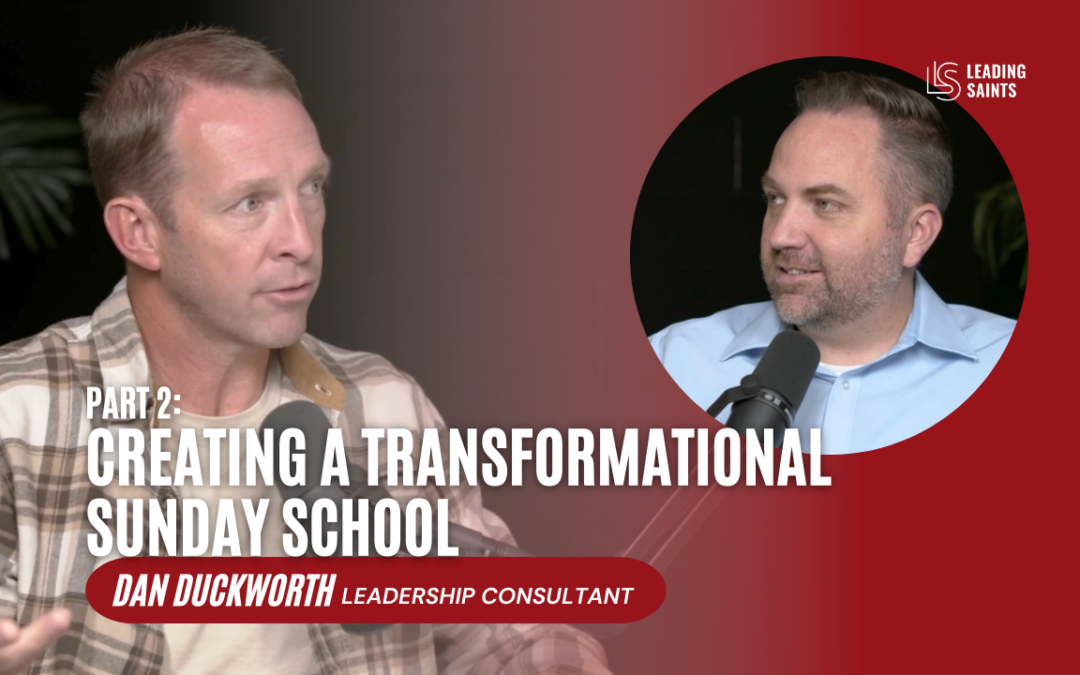 Part 2: Creating a Transformational Sunday School | An Interview with Dan Duckworth