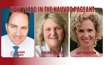 How I Lead in the Nauvoo Pageant | An Interview with Cynthia Collier and Amy Robinson