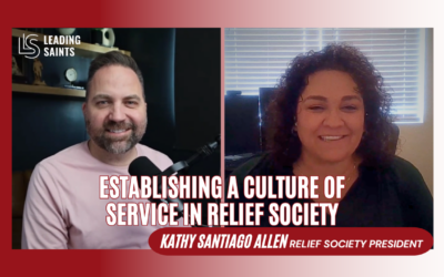 Establishing a Culture of Service in Relief Society | A How I Lead Interview with Kathy Santiago Allen