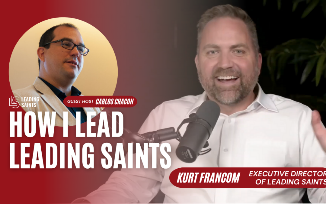 Carlos L Chacon Jr hosts Kurt Francom on the Leading Saints Podcast