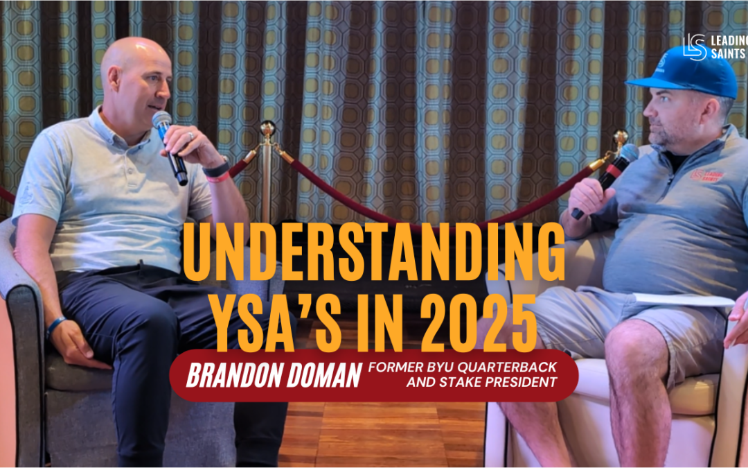 Understanding YSAs in 2025: Brandon Doman, Former BYU Quarterback and Stake President