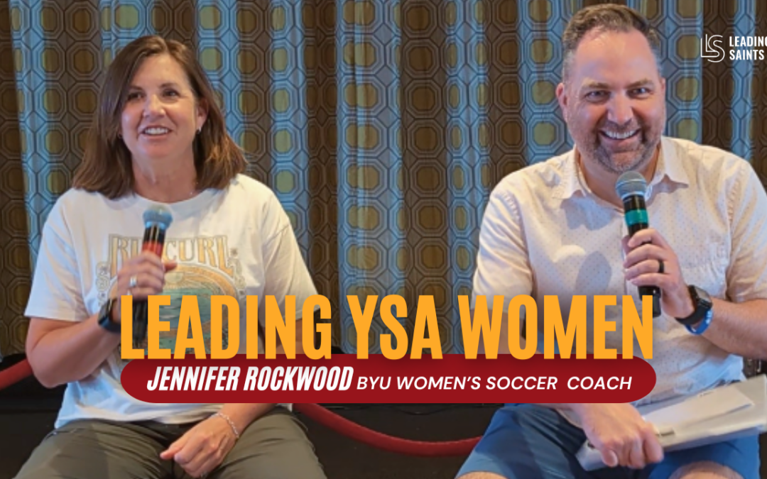 Leading YSA Women: Jennifer Rockwood, BYU Women's Soccer Coach